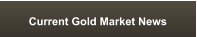Current Gold Market News
