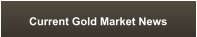 Current Gold Market News