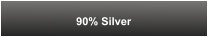90% Silver
