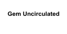 Gem Uncirculated